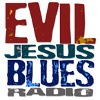 Evil Jesus Blues Radio