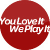 You Love It We Play It